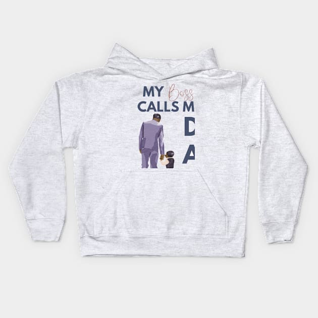 My Boss Calls Me Dad Kids Hoodie by ArTeaCupcake